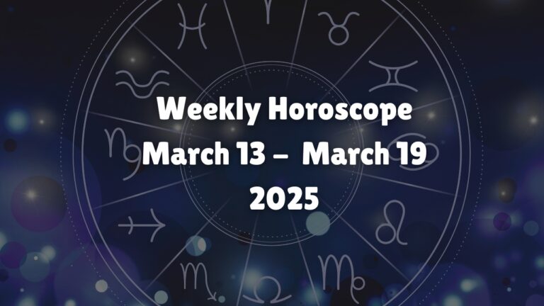 Horóscopo semanal para tu signo del zodiaco del 13 al 19 de marzo de 2025