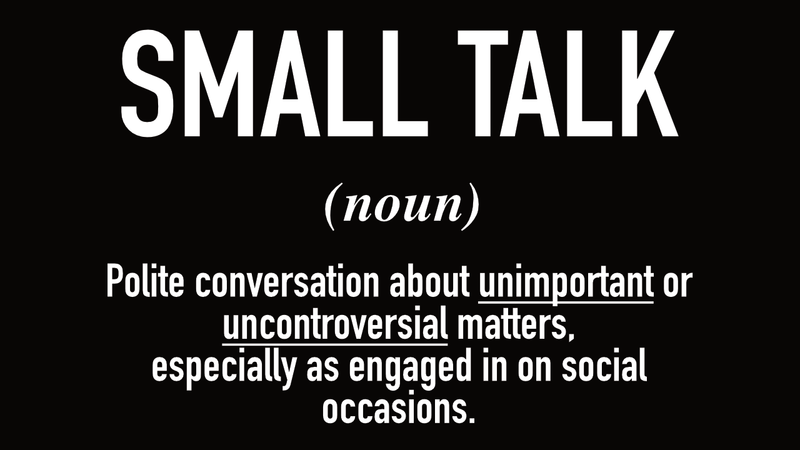 The Subtlety of Small Talk