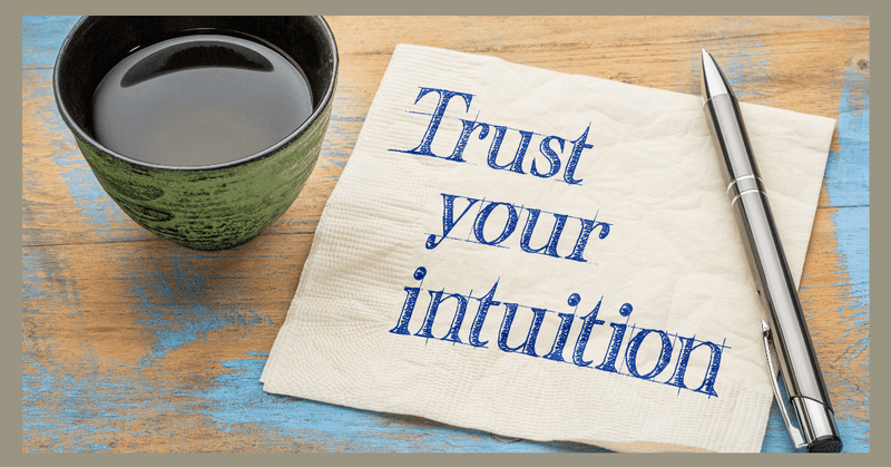 Trust Your Intuition