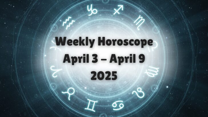 Horóscopo Semanal Para Tu Signo Del Zodiaco Del 3 Al 9 De Abril De 2025