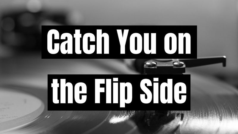 “Catch you on the flip side.”