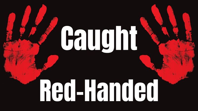Caught Red-Handed