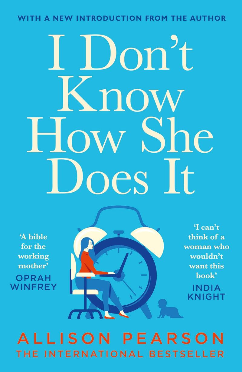 I Don’t Know How She Does It by Allison Pearson