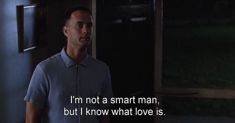 “I’m not a smart man, but I know what love is.”