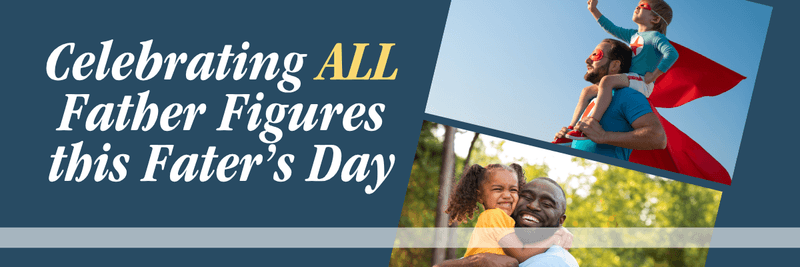 Father’s Day Isn’t Just for Fathers