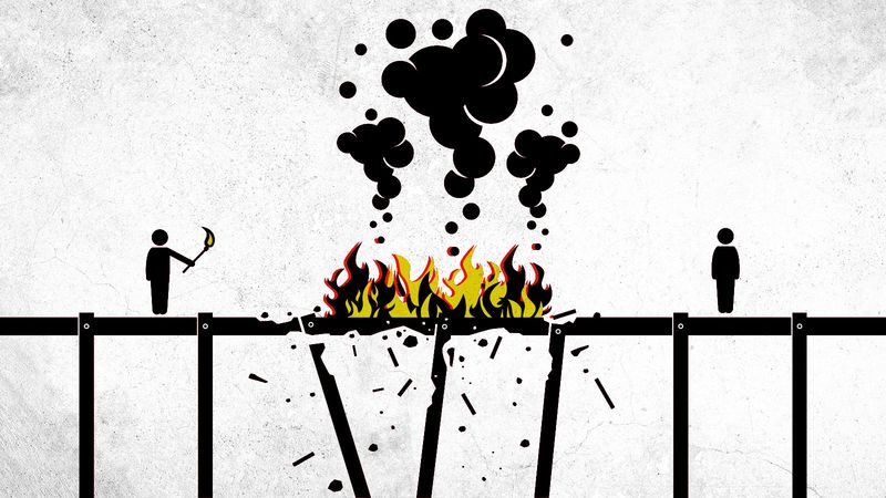 Burning bridges like it’s a bonfire party.