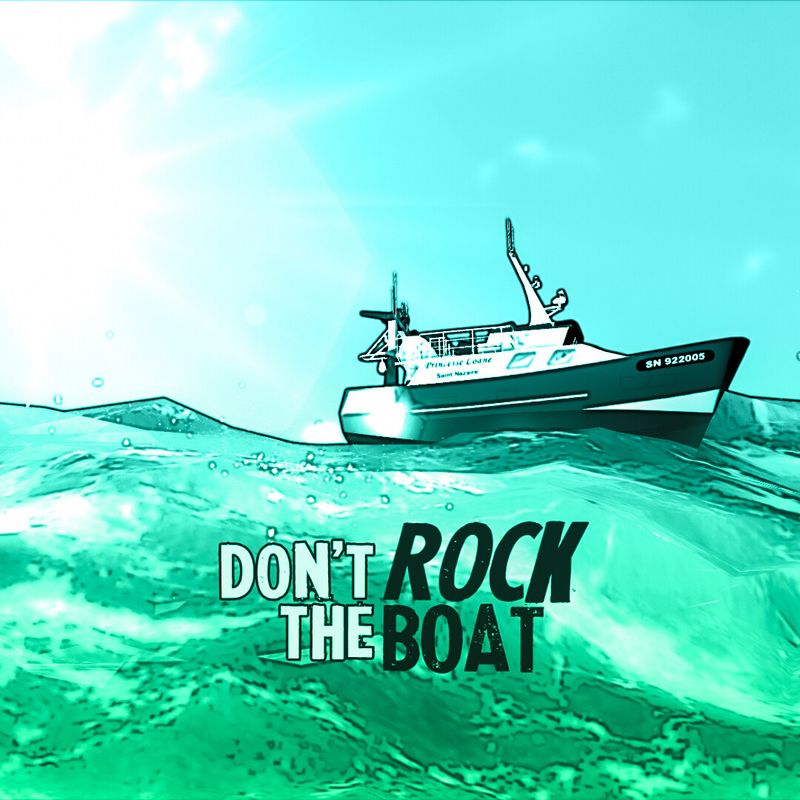 “Don’t rock the boat.”