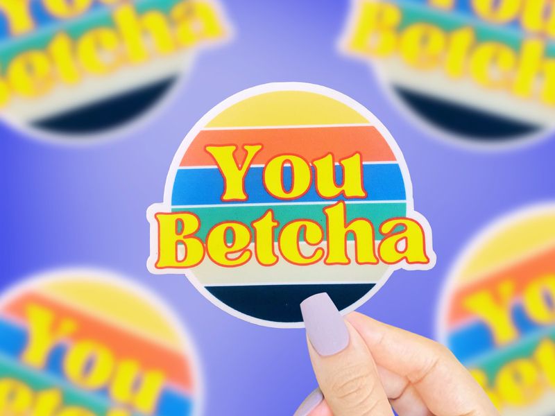 You betcha!